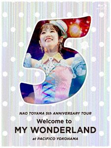 Cover for Toyama Nao · Toyama Nao 5th Anniversary Tour [welcome to My Wonderland] at Pacifico Yokohama (MBD) [Japan Import edition] (2023)