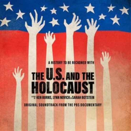 Cover for The U.s. And The Holocaust A · The U.S. And The Holocaust: A Film By Ken Burns / Lynn Novick &amp; Sarah Botstein - Original Soundtrack (CD) (2022)
