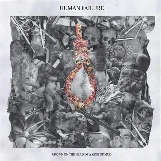 Human Failure · Crown On The Head Of A King Of Mud (LP) (2021)
