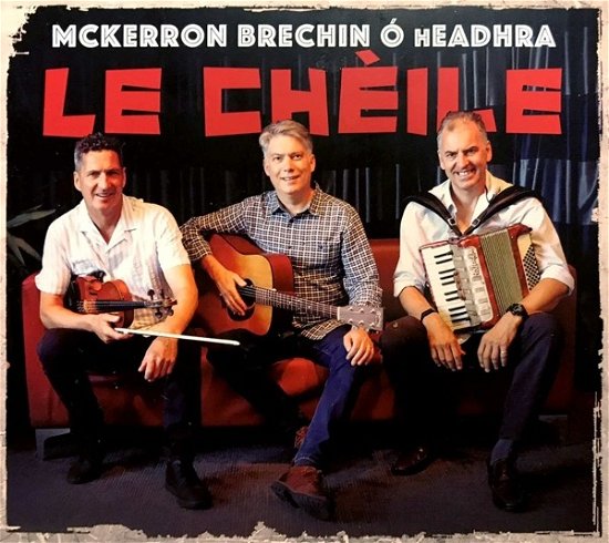 Cover for Mckerron &amp; Brechin &amp; O Headhra · Le Cheile (CD) (2022)
