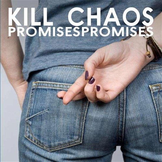 Cover for Kill Chaos · Promises Promises (CD) (2001)