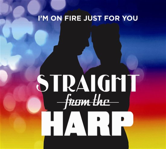 I'm on Fire Just for You - Straight from the Harp - Musiikki - LOCAL - 7332181040616 - maanantai 28. toukokuuta 2012