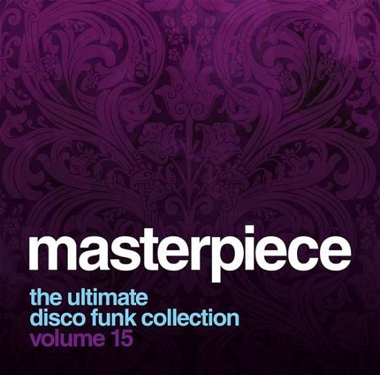 Cover for Masterpiece: The Ultimate Disco Funk Collection · Masterpiece: Ultimate Disco Funk Collection Vol. 15 (CD) (2013)