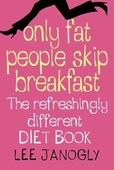 Cover for Lee Janogly · Only Fat People Skip Breakfast (Book) (2006)