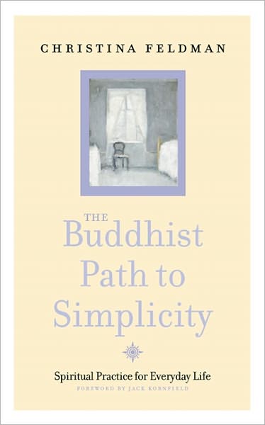 The Buddhist Path to Simplicity: Spiritual Practice in Everyday Life - Christina Feldman - Books - HarperCollins Publishers - 9780007323616 - March 21, 2016