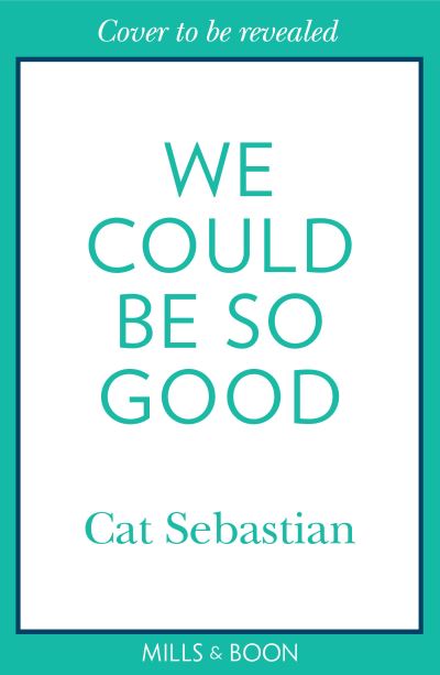 Cover for Cat Sebastian · We Could Be So Good (Paperback Book) (2023)