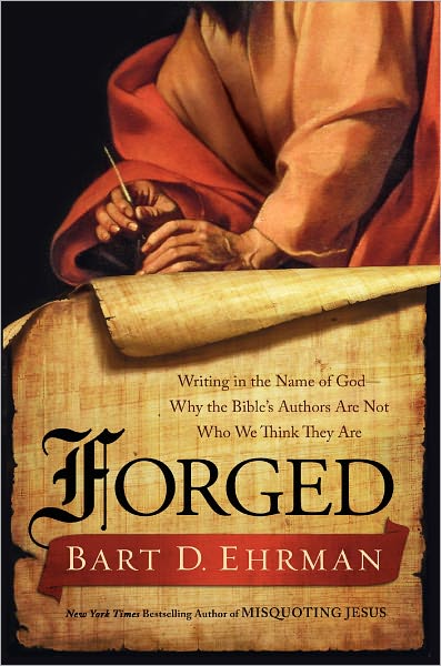 Cover for Bart D. Ehrman · Forged: Writing in the Name of God - Why the Bible's Authors are Not Who We Think They are (Hardcover Book) (2011)