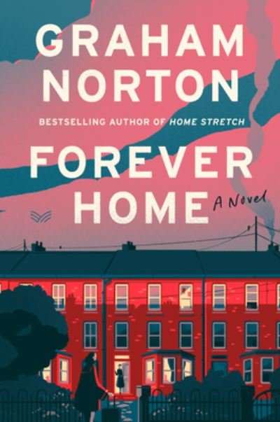 Forever Home: A Novel - Graham Norton - Books - HarperCollins - 9780063338616 - September 19, 2023