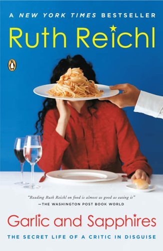 Cover for Ruth Reichl · Garlic and Sapphires: The Secret Life of a Critic in Disguise (Pocketbok) [Reprint edition] (2006)