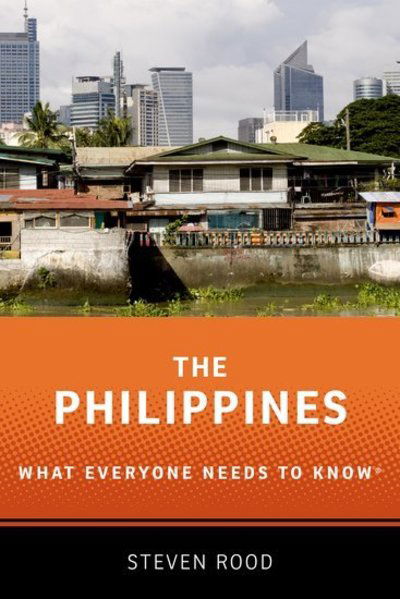 Cover for Rood, Steven (Visting Fellow and Country Representative, Visting Fellow and Country Representative, Australian National University and the Asia Society) · The Philippines: What Everyone Needs to Know® - What Everyone Needs To Know® (Pocketbok) (2019)