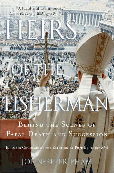 Cover for Pham, John-Peter (Professor, Professor, James Madison University) · Heirs of the Fisherman: Behind the Scenes of Papal Death and Succession (Paperback Book) (2006)