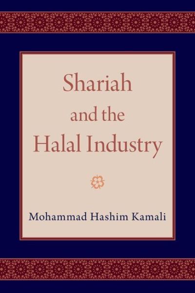 Cover for Kamali, Mohammad Hashim (Professor &amp; Founding CEO, Professor &amp; Founding CEO, International Institue of Advanced Islamic Studies) · Shariah and the Halal Industry (Hardcover Book) (2021)