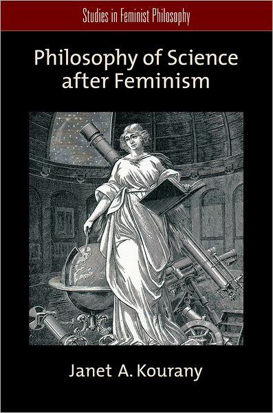 Cover for Kourany, Janet A. (Associate Professor of Philosophy, Associate Professor of Philosophy, University of Notre Dame) · Philosophy of Science after Feminism - Studies in Feminist Philosophy (Paperback Book) (2010)