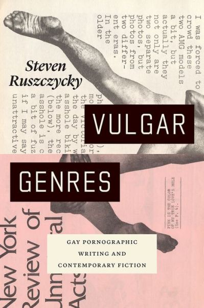 Cover for Steven Ruszczycky · Vulgar Genres: Gay Pornographic Writing and Contemporary Fiction (Hardcover Book) (2022)
