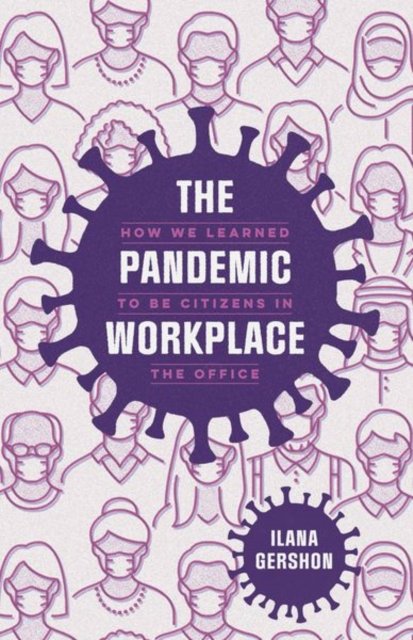 The Pandemic Workplace: How We Learned to Be Citizens in the Office - Ilana Gershon - Bücher - The University of Chicago Press - 9780226832616 - 20. Mai 2024