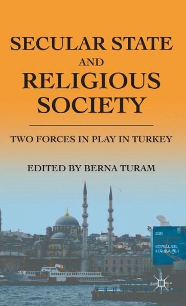 Cover for Berna Turam · Secular State and Religious Society: Two Forces in Play in Turkey (Inbunden Bok) (2011)