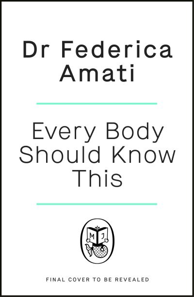 Cover for Dr Federica Amati · Every Body Should Know This: The Science of Eating for a Lifetime of Health (Hardcover Book) (2024)