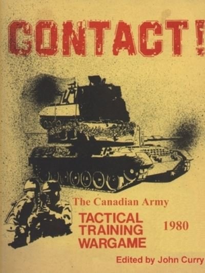 Cover for John Curry · CONTACT! the Canadian Army Tactical Training Game (Book) (2020)
