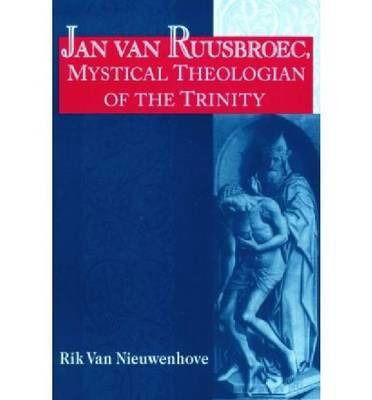 Cover for Rik Van Nieuwenhove · Jan Van Ruusbroec, Mystical Theologian of the Trinity - Studies in Spirituality and Theology (Hardcover Book) (2003)