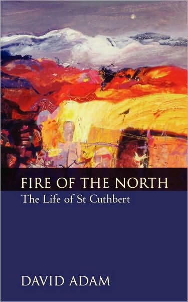 Cover for David Adam · Fire of the North: the Life of St Cuthbert (Paperback Book) (2000)