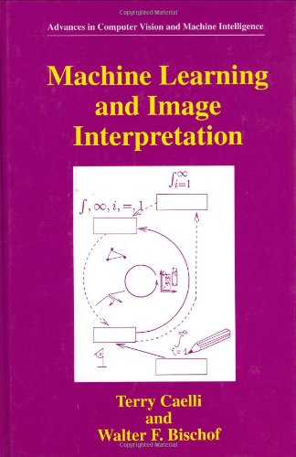 Cover for Terry Caelli · Machine Learning and Image Interpretation - Advances in Computer Vision and Machine Intelligence (Hardcover Book) [1997 edition] (1997)