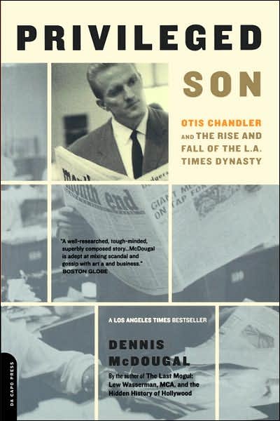 Cover for Dennis McDougal · Privileged Son: Otis Chandler And The Rise And Fall Of The L.A. Times Dynasty (Taschenbuch) [New edition] (2002)