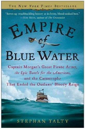 Cover for Stephan Talty · Empire of Blue Water: Captain Morgan's Great Pirate Army, the Epic Battle for the Americas, and the Catastrophe That Ended the Outlaws' Bloody Reign (Pocketbok) (2008)