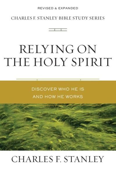 Cover for Charles F. Stanley · Relying on the Holy Spirit: Discover Who He Is and How He Works - Charles F. Stanley Bible Study Series (Paperback Book) (2004)