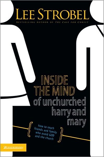 Cover for Lee Strobel · Inside the Mind of Unchurched Harry and Mary: How to Reach Friends and Family Who Avoid God and the Church (Paperback Book) (1993)