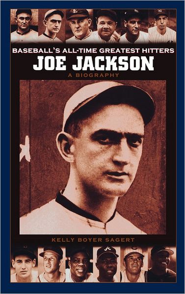 Cover for Kelly Boyer Sagert · Joe Jackson: A Biography - Baseball's All-Time Greatest Hitters (Hardcover Book) (2004)