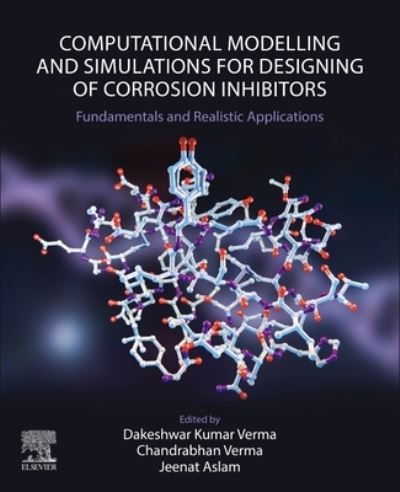 Cover for Computational Modelling and Simulations for Designing of Corrosion Inhibitors: Fundamentals and Realistic Applications (Paperback Book) (2023)