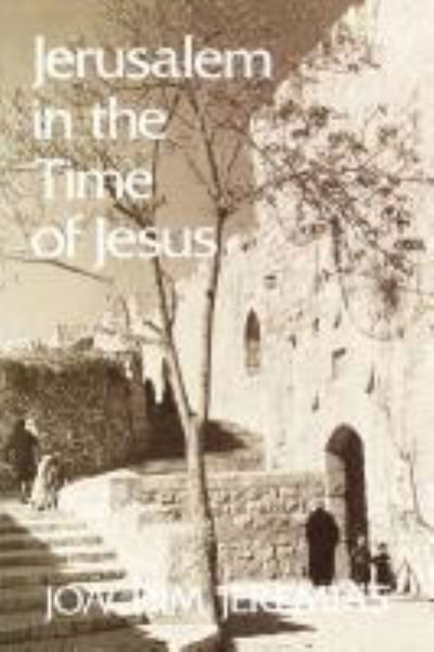 Cover for Joachim Jeremias · Jerusalem in the Time of Jesus: An Investigation into Economic and Social Conditions during the New Testament Period (Paperback Book) [Study edition] (2012)