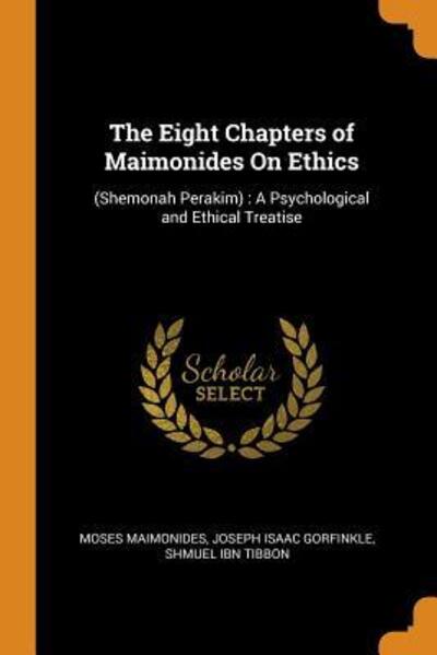 Cover for Moses Maimonides · The Eight Chapters of Maimonides on Ethics :  A Psychological and Ethical Treatise (Paperback Book) (2018)