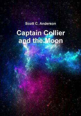 Cover for Scott C Anderson · Captain Collier and the Moon (Paperback Book) (2018)