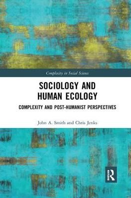 Cover for John Smith · Sociology and Human Ecology: Complexity and Post-Humanist Perspectives - Complexity in Social Science (Paperback Bog) (2019)