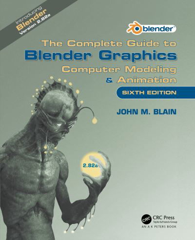Cover for Blain, John M. (Toormina, New South Wales, Australia) · The Complete Guide to Blender Graphics: Computer Modeling &amp; Animation (Innbunden bok) (2020)