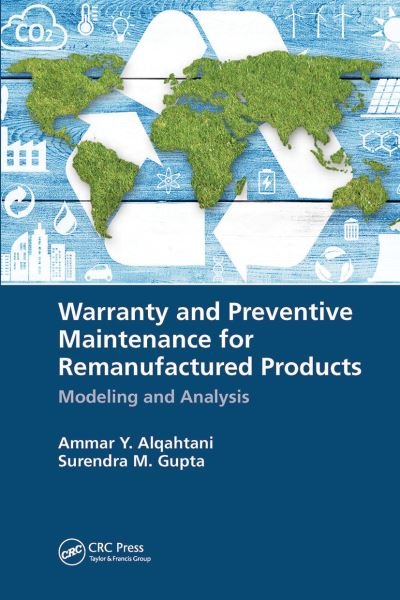 Warranty and Preventive Maintenance for Remanufactured Products: Modeling and Analysis - Alqahtani, Ammar Y. (King Abdulaziz University, Makkah, Saudi Arabia) - Kirjat - Taylor & Francis Ltd - 9780367780616 - keskiviikko 31. maaliskuuta 2021