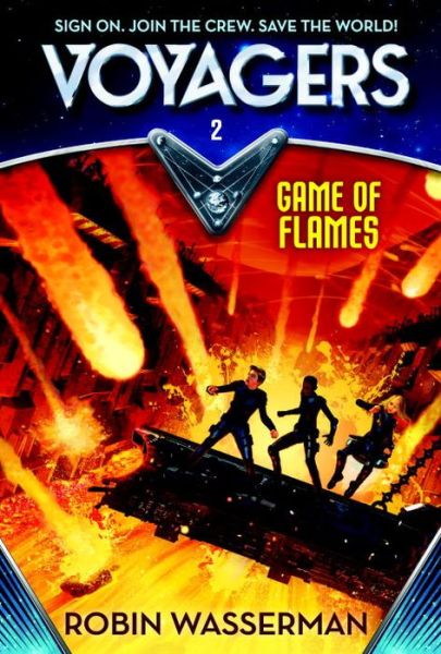 Cover for Robin Wasserman · Voyagers: Game of Flames (Book 2) - Voyager (Hardcover Book) (2015)