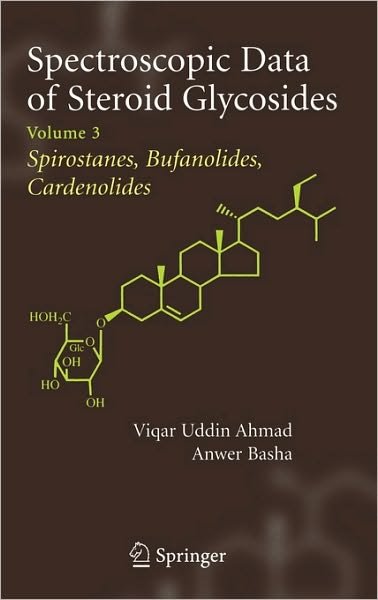 Cover for Viqar Uddin Ahmad · Spectroscopic Data of Steroid Glycosides: Spirostanes, Bufanolides, Cardenolides: Volume 3 (Innbunden bok) [2007 edition] (2007)