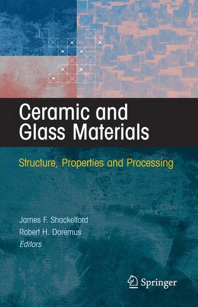 Ceramic and Glass Materials: Structure, Properties and Processing - James F Shackelford - Livros - Springer-Verlag New York Inc. - 9780387733616 - 3 de abril de 2008