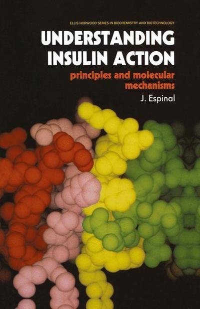 Cover for J. Espinal · Understanding Insulin Action: Principles and Molecular Mechanisms - Ettore Majorana International Science Series (Hardcover Book) [1989 edition] (1989)