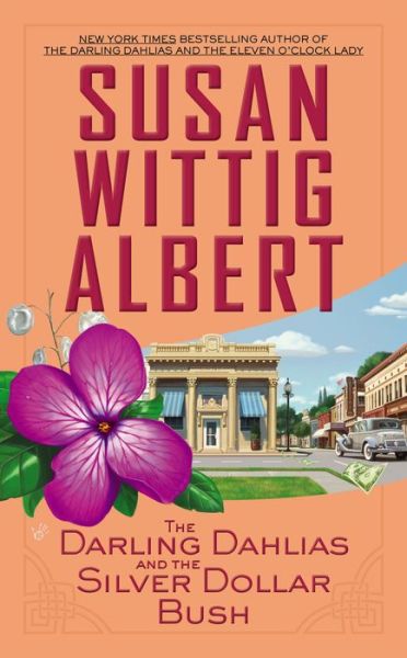 Cover for Susan Wittig Albert · The Darling Dahlias and the Silver Dollar Bush (Paperback Book) (2015)