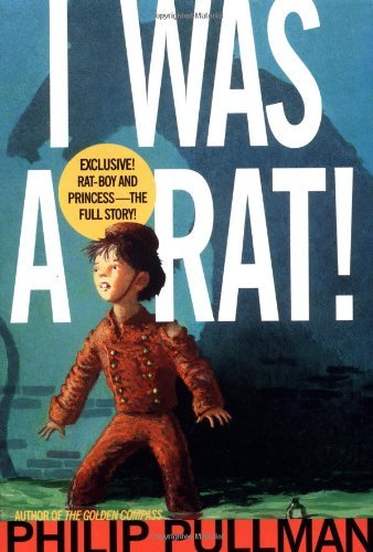 Cover for Philip Pullman · I Was a Rat! (Paperback Bog) [Reprint edition] (2002)