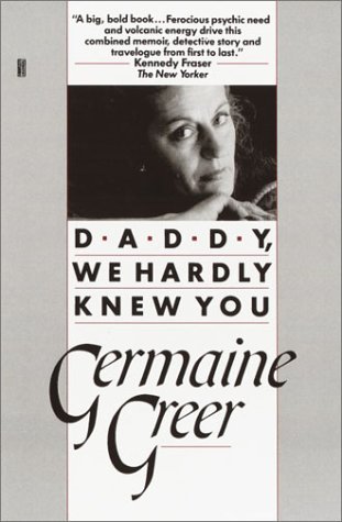 Daddy, We Hardly Knew You - Germaine Greer - Books - Ballantine Books - 9780449905616 - January 23, 1991