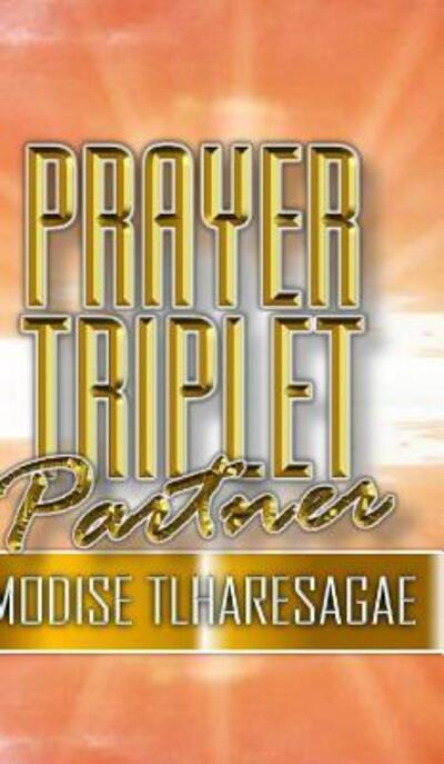 Prayer Tripplet Parner - Modise Tlharesagae - Książki - Blurb - 9780464924616 - 20 sierpnia 2018