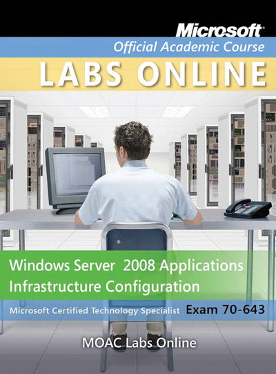 Cover for Microsoft Official Academic Course · Exam 70-643: MOAC Labs Online - Microsoft Official Academic Course Series (MISC) (2011)