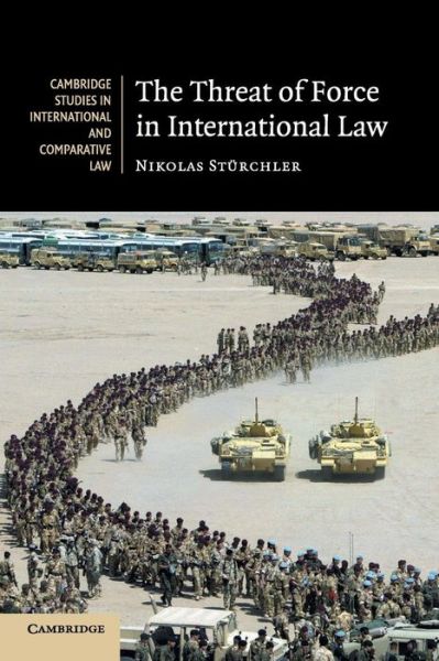 Cover for Sturchler, Nikolas (Universitat Basel, Switzerland) · The Threat of Force in International Law - Cambridge Studies in International and Comparative Law (Paperback Book) (2009)