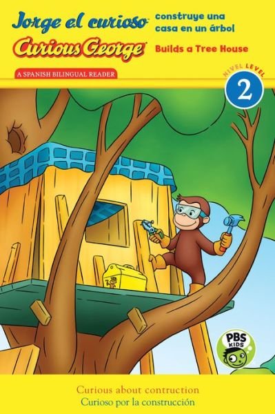 Cover for H. A. Rey · Curious George Builds Tree House / Jorge el curioso construye una casa en un arbol: Bilingual English-Spanish - Curious George TV (Innbunden bok) (2017)
