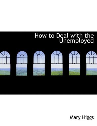Cover for Mary Higgs · How to Deal with the Unemployed (Hardcover Book) [Large Print, Lrg edition] (2008)