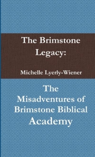 Cover for Michelle Lyerly-Wiener · Brimstone Legacy (Book) (2009)